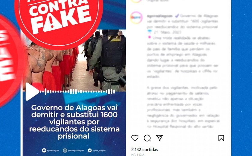 É fake! Governo de Alagoas não vai substituir segurança de hospitais por reeducandos