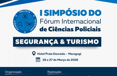Segurança Pública promove 1º Simpósio do Fórum Internacional de Ciências Policiais com foco no turismo