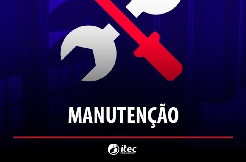 Itec realiza manutenção em seus sistemas neste fim de semana