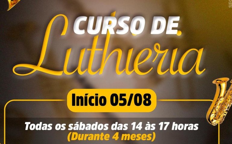 Secretaria de Cultura abre inscrições para curso de lutheria em S. Miguel dos Campos