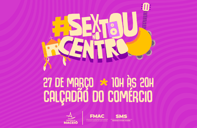 Sextou no Centro leva cultura e serviços de saúde ao Calçadão do Comércio