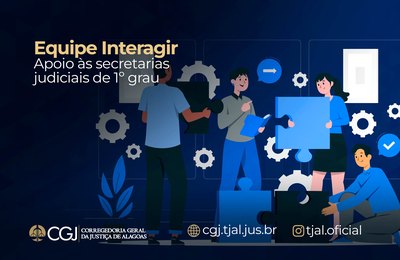 Em 30 dias, Equipe Interagir movimentou 3.219 processos em três comarcas de AL