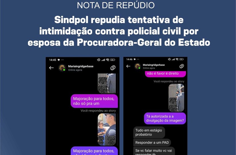 Sindpol repudia tentativa de intimidação contra policial civil por esposa da Procuradora-Geral do Estado