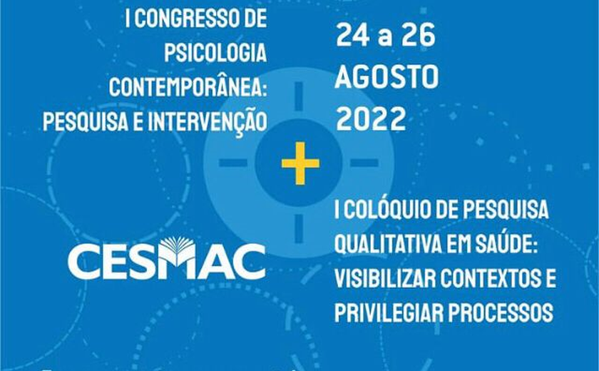 I Congresso de Psicologia Contemporânea e I Colóquio de Pesquisa Qualitativa em Saúde do Cesmac