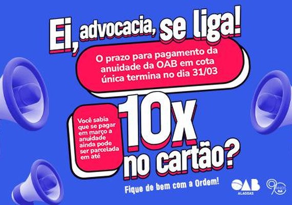 Encerra-se hoje, 31, prazo para pagamento em cota única da anuidade da OAB-AL