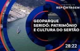 Caminhos da Reportagem | Geoparque Seridó: Patrimônio e Cultura do Sertão
