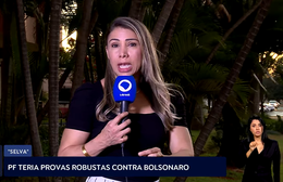PF teria provas robustas contra Bolsonaro