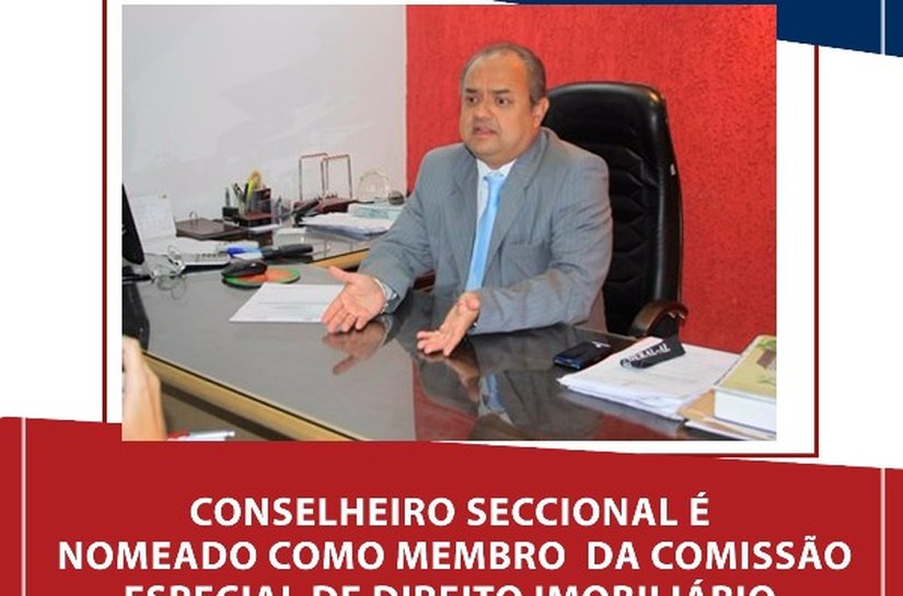 Conselheiro da OAB é nomeado para a Comissão Especial de Direito Imobiliário