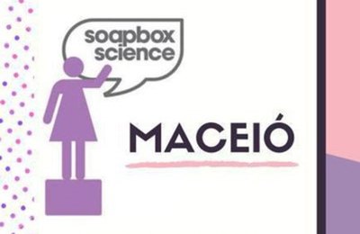 Soapbox Science Maceió 2021 debate pesquisas em educação, saúde e cultura 