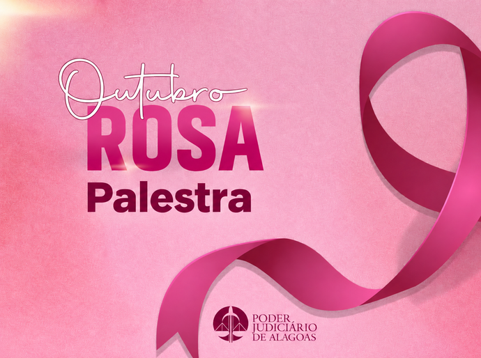 Outubro Rosa: TJAL promove palestra sobre prevenção do câncer de mama nesta quinta (15)