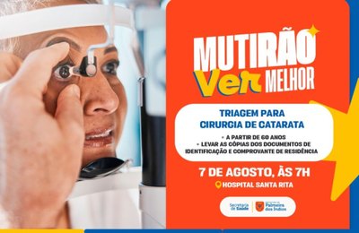Secretaria de Saúde de Palmeira realiza mais um mutirão de triagem para cirurgia de catarata no dia 7 de agosto