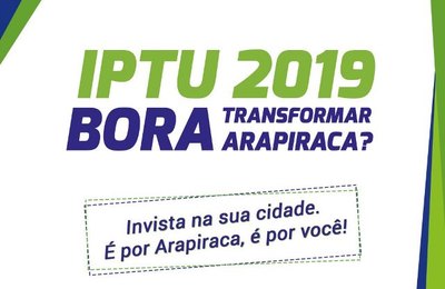 Arapiraca: primeira cota única do IPTU 2019 está disponível online e com desconto de 50%