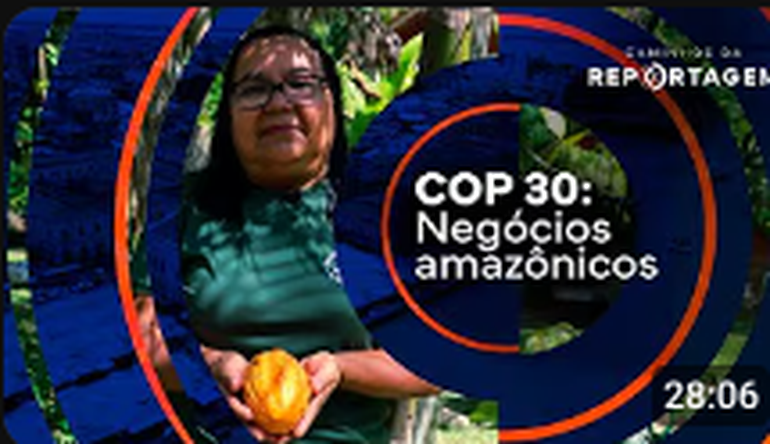 Caminhos da Reportagem | COP 30: Negócios amazônicos