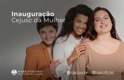 Tribunal de Justiça de Alagoas inaugura Cejusc da Mulher nesta quinta-feira (11)