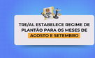TRE/AL estabelece regime de plantão para os meses de agosto e setembro