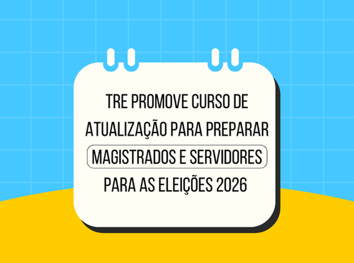 TRE promove curso de atualização para preparar magistrados e servidores para as Eleições 2026