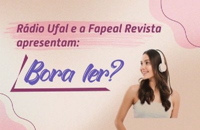 Rádio Ufal e Fapeal em Revista apresentam coluna com dicas de leitura