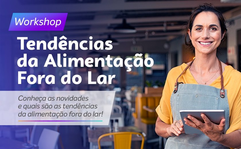 Workshop apresentará tendências de alimentação fora do lar para empresas alagoanas