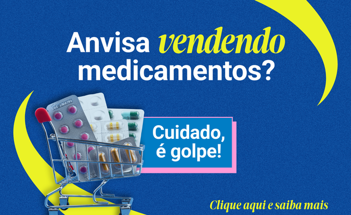 Campanha alerta contra golpes usando o nome da Anvisa