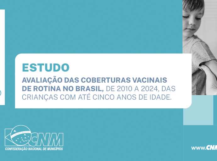 Estudo CNM: protagonismo dos Municípios amplia cobertura vacinal