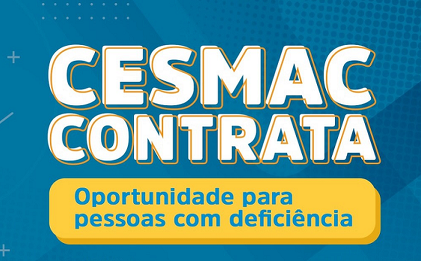 Cesmac: Vagas para Pessoas Com Deficiência (PCD)