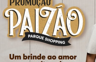 Parque Shopping celebra amor de pais e filhos com presente, um super sorteio e festival de churrasco