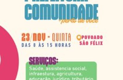 Programa Prefeitura Comunidade + perto de você chega ao Povoado São Félix nesta quinta (23)