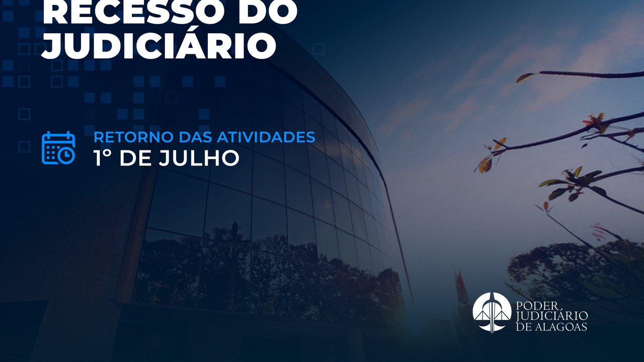 Atenção aos prazos: Judiciário de Alagoas funciona em regime de plantão a partir desta segunda (22)