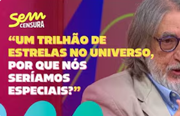 Sem Censura | Astrofísico Luiz Nicolaci opina sobre possibilidade de vida extraterrestre