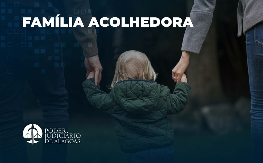 Justiça encaminha duas crianças para primeira Família Acolhedora de Alagoas