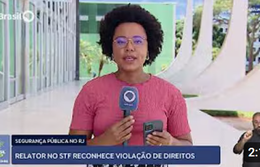 Relator no STF reconhece violação de direitos pela segurança pública do Rio
