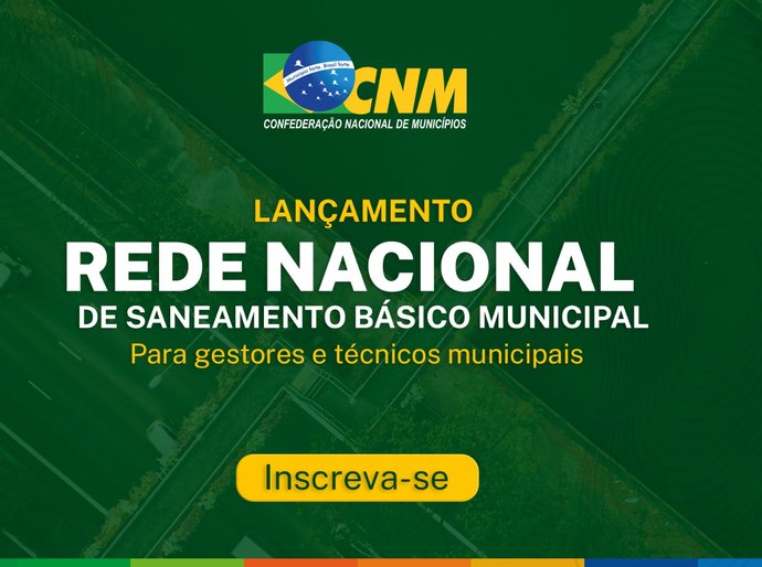CNM lança Rede Nacional de Saneamento Básico Municipal para gestores