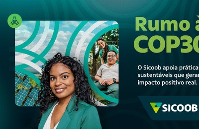 Sicoob apresenta na COP30 ações que conectam desenvolvimento sustentável e cidadania financeira