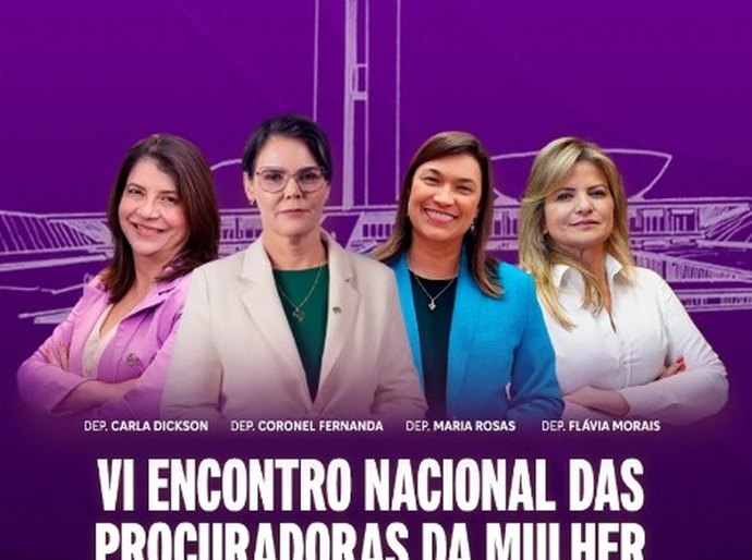 Câmara dos Deputados sedia VI Encontro Nacional das Procuradoras da Mulher