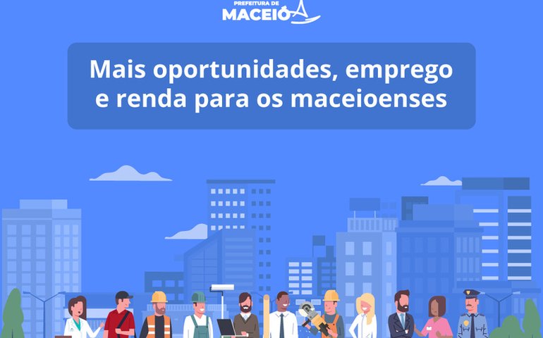 Maceió cria mais de 4 mil novas vagas de empregos
