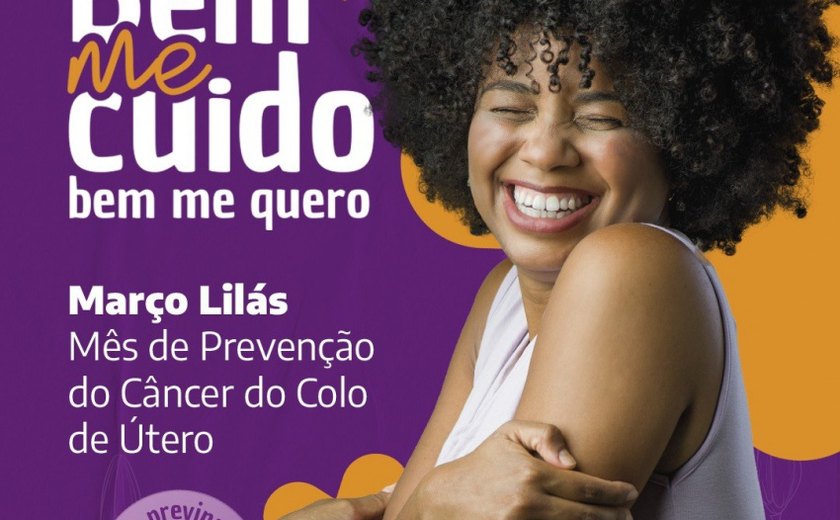 Março Lilás: Saúde inicia campanha de prevenção ao câncer de colo do útero na sexta-feira (10)