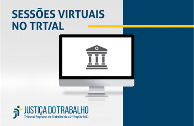 Sessões virtuais do TRT/AL: partes e advogados devem atentar para tópicos importantes do Ato 34/2020