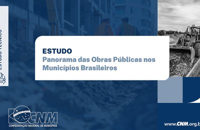 Estudo CNM: mais de três mil Municípios têm obras públicas paralisadas