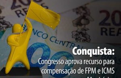 Conquista: Congresso aprova recurso para compensação de FPM e ICMS aos Municípios