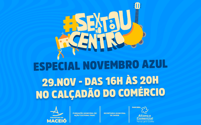 Novembro Azul: Sextou no Centro reúne música e conscientização no calçadão do Comércio