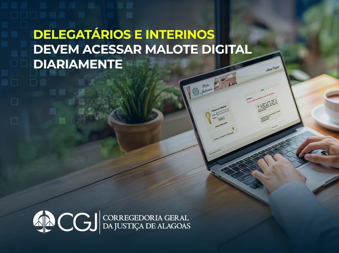 Delegatários e interinos devem acessar malote digital diariamente
