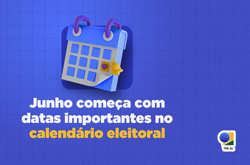 Junho começa com datas importantes no calendário eleitoral