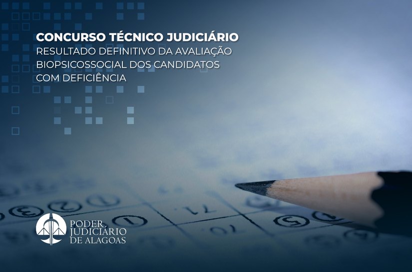 TJAL divulga resultado definitivo da avaliação biopsicossocial dos candidatos com deficiência