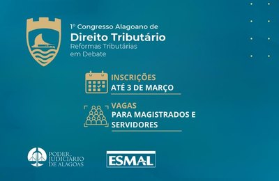 Servidores e magistrados podem se inscrever no 1º Congresso Alagoano de Direito Tributário