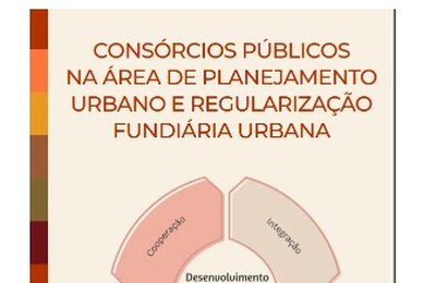 Publicação da CNM reúne orientações para aprimorar a gestão urbana por meio de consórcios públicos