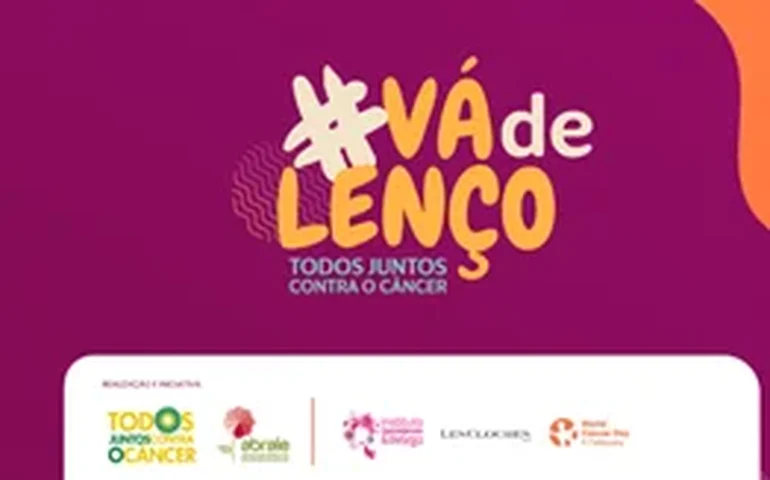 Campanha #VádeLenço completa 10 anos e mobiliza população para a prevenção e o controle do câncer