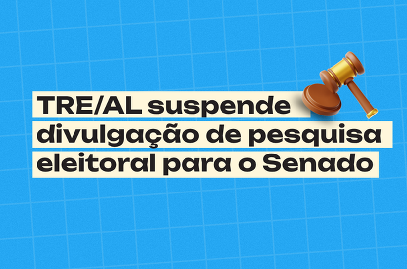 TRE/AL suspende divulgação de pesquisa eleitoral para o Senado