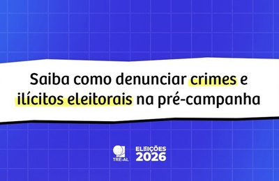 Saiba como denunciar crimes e ilícitos eleitorais na pré-campanha