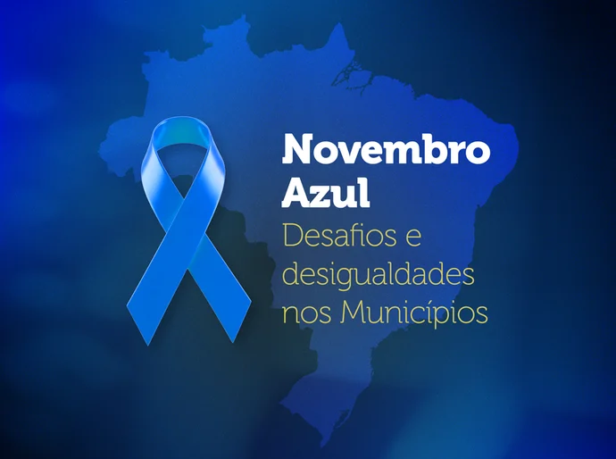 Novembro azul ressalta desafios, desigualdades e subfinanciamento nos Municípios brasileiros