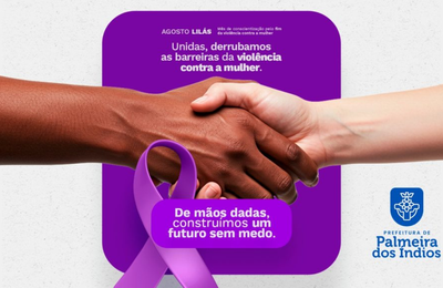 Prefeitura de Palmeira dos Índios reforça ações de enfrentamento à violência contra a mulher neste Agosto Lilás